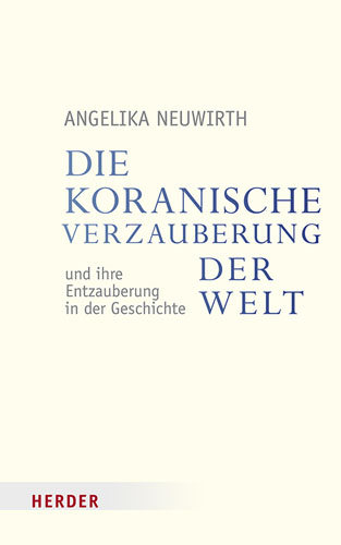 Book cover: Die koranische Verzauberung der Welt und ihre Entzauberung in der Geschichte