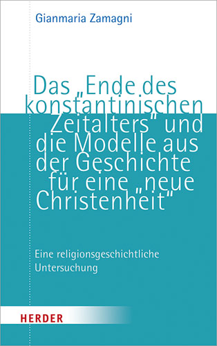 Book cover: Das ‘Ende des konstantinischen Zeitalters’ und die Modelle aus der Geschichte fur eine ‘neue Christenheit