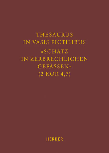 Book cover: Thesaurus in vasis fictilibus – Schatz in zerbrechlichen Gefassen (2 Kor 4,7)