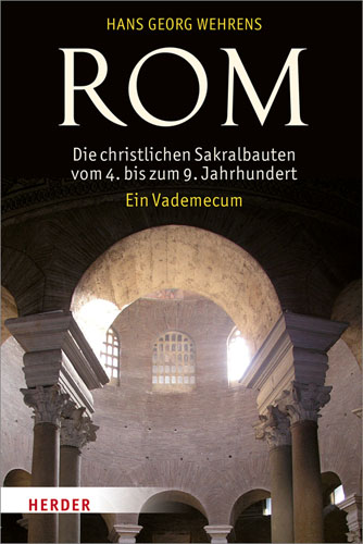 Book cover: Rom – Die christlichen Sakralbauten vom 4. bis zum 9. Jahrhundert