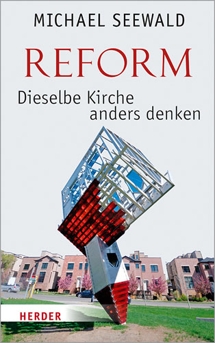 Book cover: Reform – Dieselbe Kirche anders denken