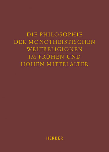 Book cover: Die Philosophie der monotheistischen Weltreligionen im fruhen und hohen Mittelalter