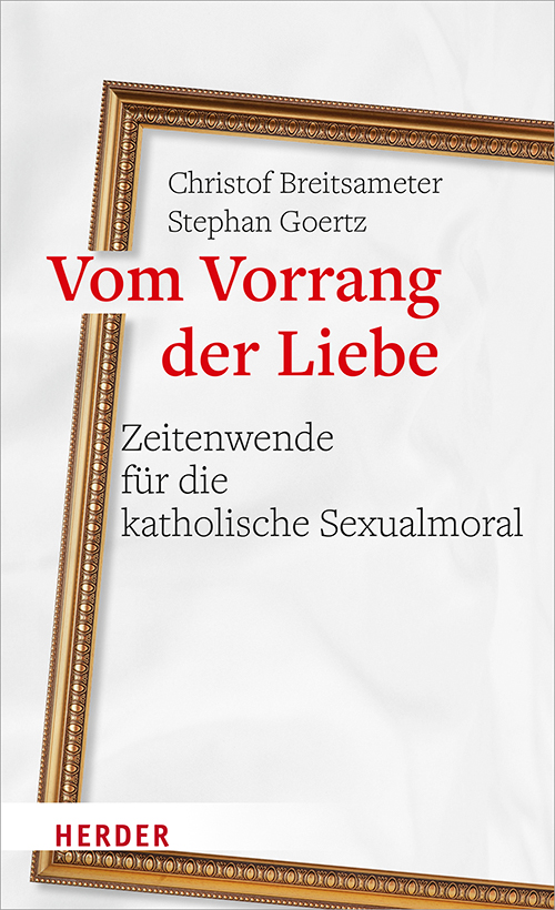 Book cover: Vom Vorrang der Liebe – Zeitenwende fur die katholische Sexualmoral