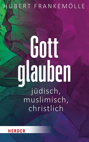 Book cover: Gott glauben – judisch, muslimisch, christlich