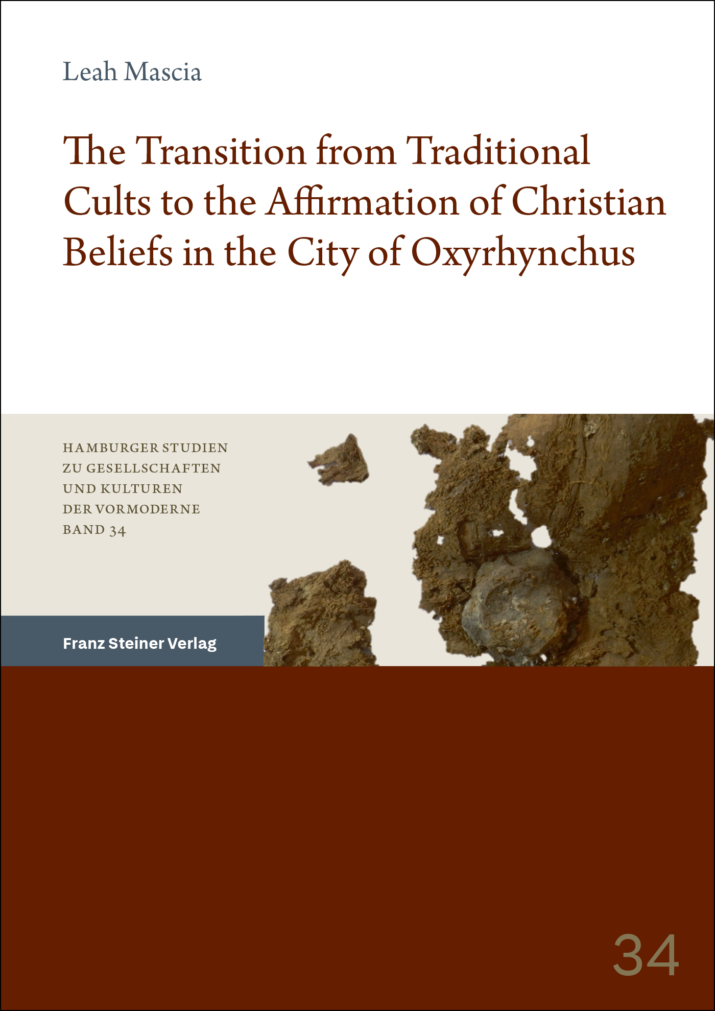 Book cover: The Transition from Traditional Cults to the Affirmation of Christian Beliefs in the City of Oxyrhynchus