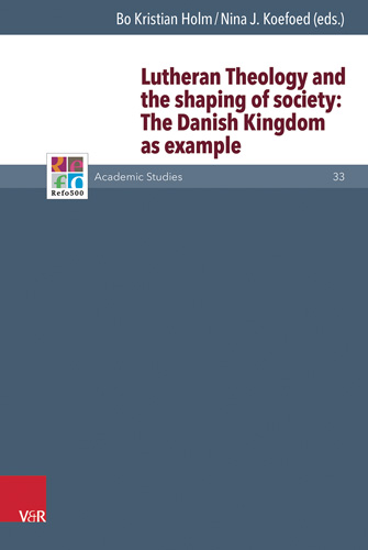 Book cover: Lutheran Theology and the shaping of society: The Danish Monarchy as Example