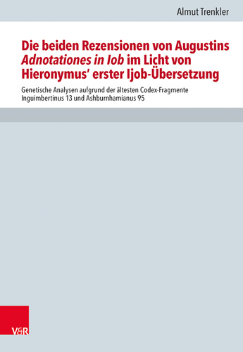 Book cover: Die beiden Rezensionen von Augustins Adnotationes in Iob im Licht von Hieronymus‘ erst Ijob-Übersetzung