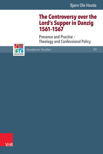 Book cover: The Controversy over the Lord’s Supper in Danzig 1561–1567