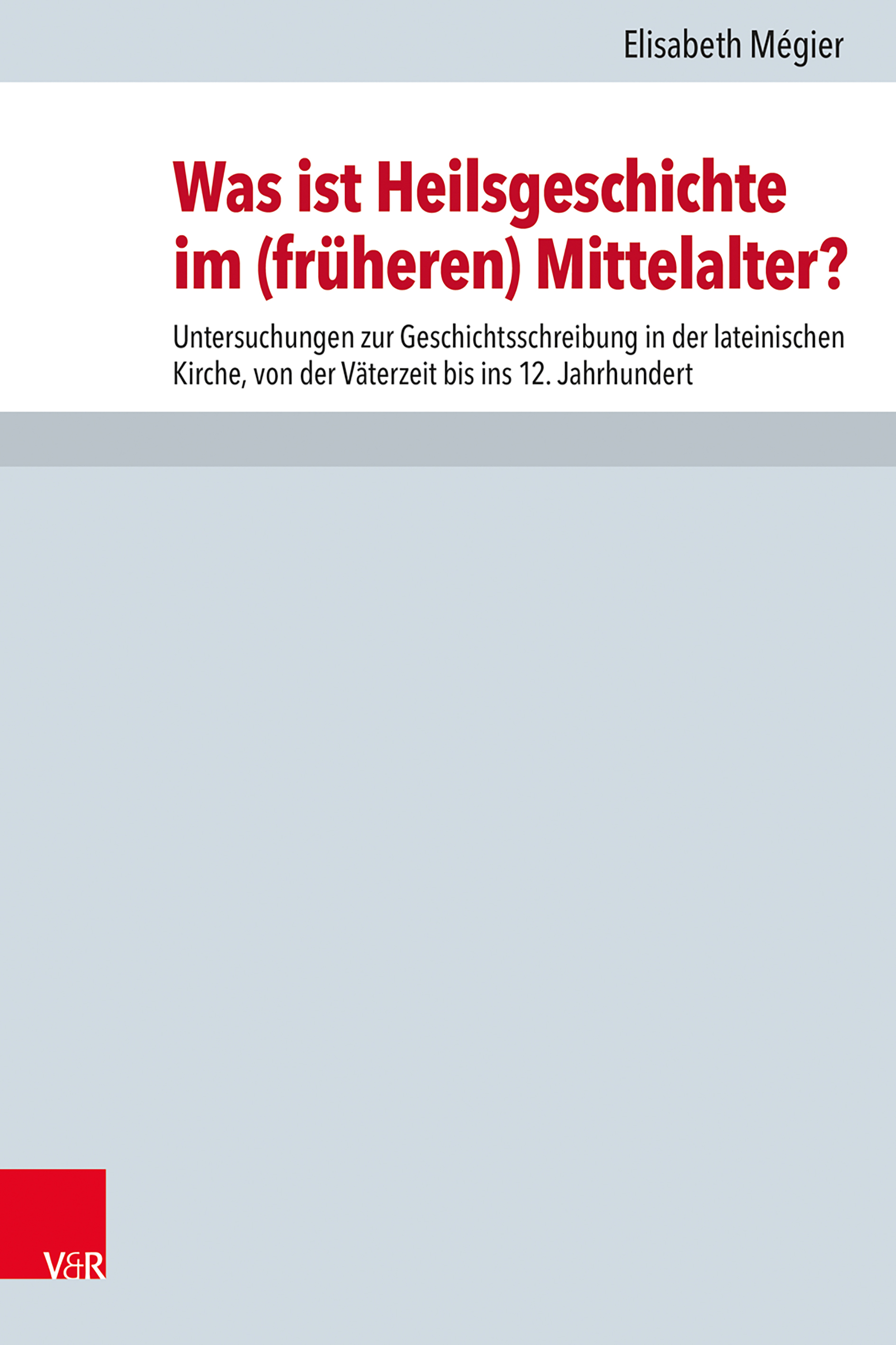 Book cover: Was ist Heilsgeschichte im (früheren) Mittelalter?