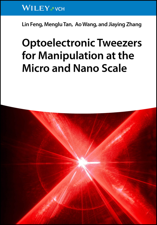 Book cover: Optoelectronic Tweezers for Manipulation at the Micro and Nano Scale