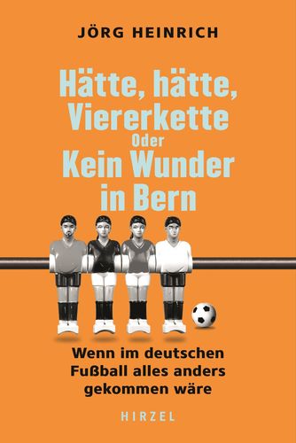 Book cover: Hätte, hätte, Viererkette oder Kein Wunder in Bern
