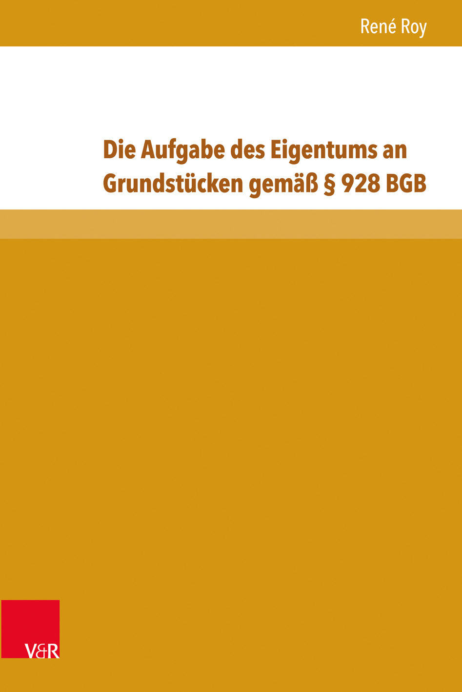 Book cover: Die Aufgabe des Eigentums an Grundstücken gemäß § 928 BGB