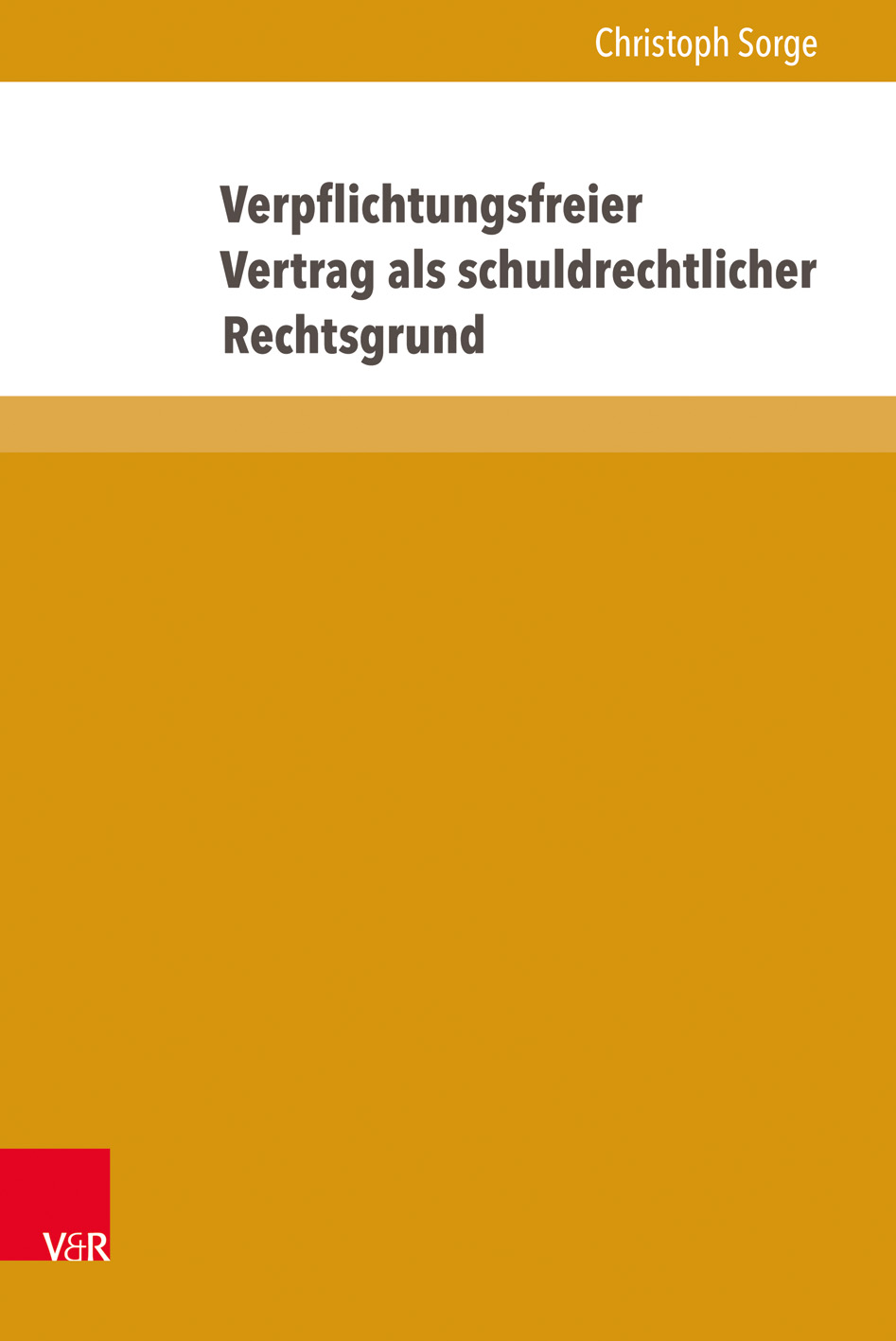 Book cover: Verpflichtungsfreier Vertrag als schuldrechtlicher Rechtsgrund