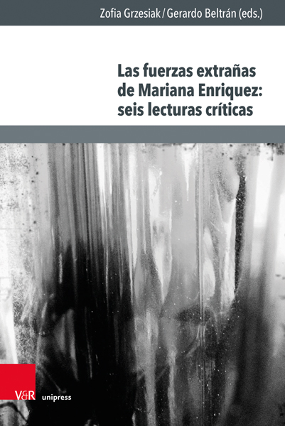 Book cover: Las fuerzas extrañas de Mariana Enriquez: seis lecturas críticas