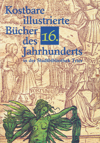 Book cover: Kostbare illustrierte Bücher des 16. Jahrhunderts in der Stadtbibliothek Trier