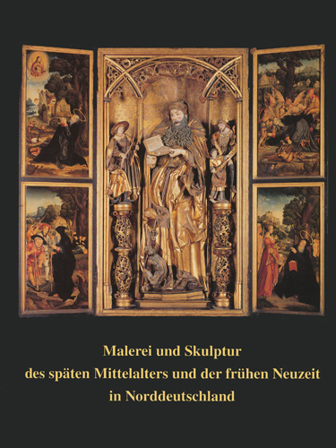 Book cover: Malerei und Skulptur des späten Mittelalters und der frühen Neuzeit in Norddeutschland