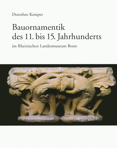 Book cover: Bauornamentik des 11. bis 15. Jahrhunderts im Rheinischen Landesmuseum Bonn
