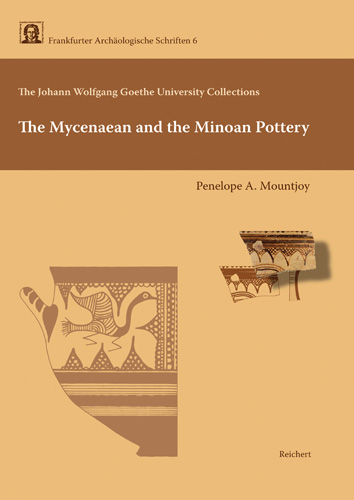 Book cover: The Johann Wolfgang von Goethe University Collections. The Mycenaean and the Minoan Pottery