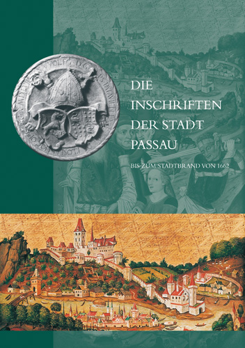 Book cover: Die Inschriften der Stadt Passau bis zum Stadtbrand von 1662