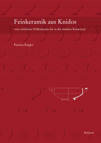 Book cover: Feinkeramik aus Knidos vom mittleren Hellenismus bis in die mittlere Kaiserzeit (ca. 200 v.Chr. bis 150 n.Chr.)