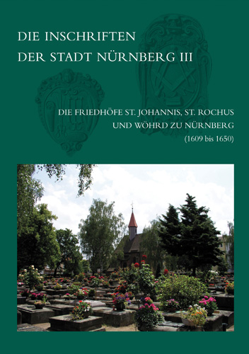 Book cover: Die Inschriften der Friedhöfe St. Johannis, St. Rochus und Wöhrd zu Nürnberg (1609-1650)