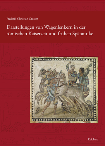 Book cover: Darstellungen von Wagenlenkern in der römischen Kaiserzeit und frühen Spätantike