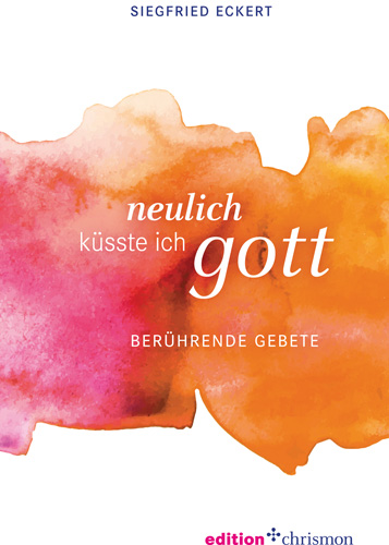 Book cover: Neulich kusste ich Gott