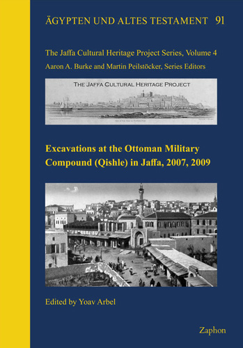Book cover: Excavations at the Ottoman Military Compound (Qishle) in Jaffa, 2007, 2009
