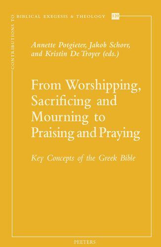Book cover: From Worshipping, Sacrificing and Mourning to Praising and Praying